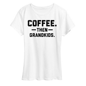 Women's Coffee Then Grandkids Graphic Tee