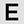 E