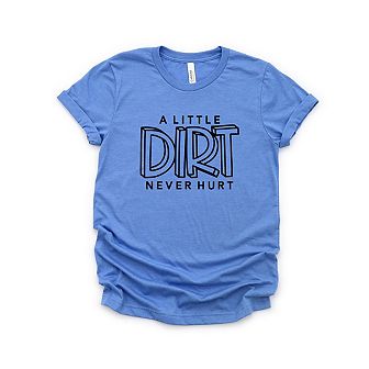 A Little Dirt Never Hurt Toddler Short Sleeve Graphic Tee