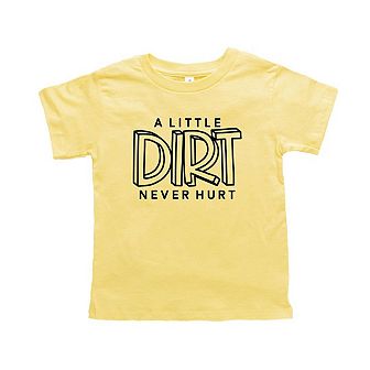 A Little Dirt Never Hurt Toddler Short Sleeve Graphic Tee