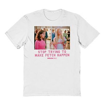 Men's Stop Trying To Make Fetch Happen Graphic Tee