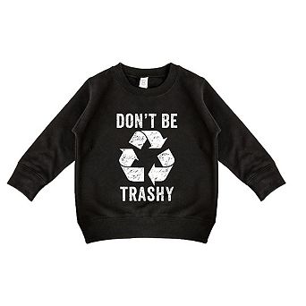 Don't Be Trashy Toddler Graphic Sweatshirt