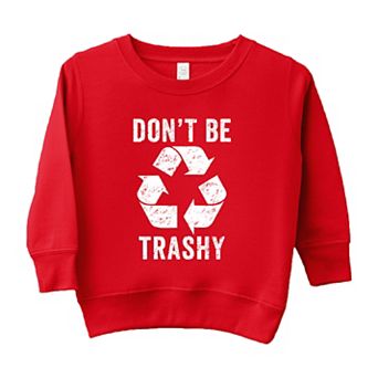 Don't Be Trashy Toddler Graphic Sweatshirt
