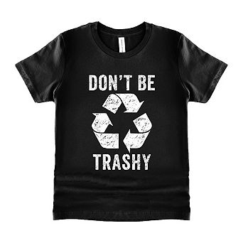 Don't Be Trashy Toddler Short Sleeve Graphic Tee