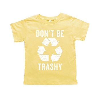 Don't Be Trashy Toddler Short Sleeve Graphic Tee