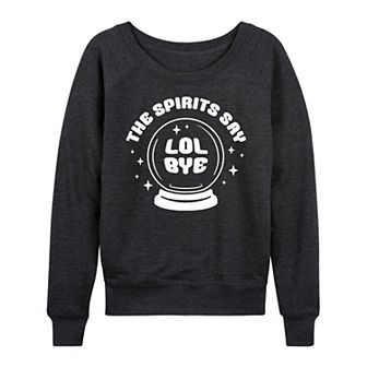 Women's Spirits Say LOL Bye French Terry Long Sleeve Tee