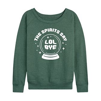 Women's Spirits Say LOL Bye French Terry Long Sleeve Tee