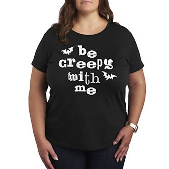 Plus Size Be Creepy With Me Graphic Tee