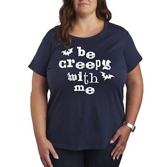 Plus Size Be Creepy With Me Graphic Tee