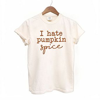 I Hate Pumpkin Spice Garment Dyed Tees