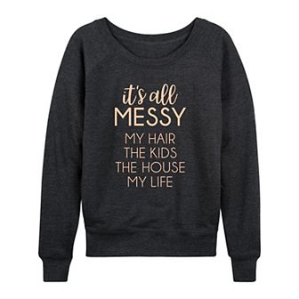 Women's It's All Messy French Terry Long Sleeve Tee