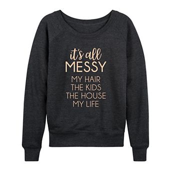 Women's It's All Messy French Terry Long Sleeve Tee