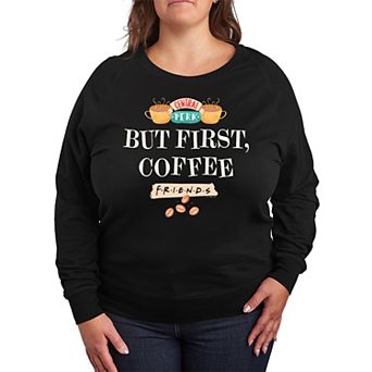 Plus Size Friends But First Coffee French Terry Long Sleeve Tee