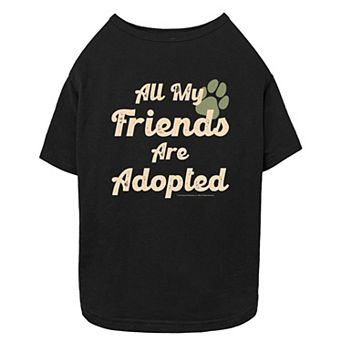 A Dog's Purpose All My Friends Are Adopted Pet Tee