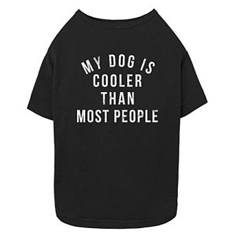 Mad Engine Global My Dog Is Cooler Than Most People Pet Tee