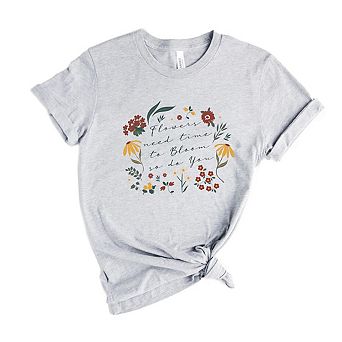 Flowers Need Time To Bloom Short Sleeve Graphic Tee
