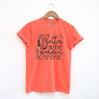 Life Is Better In The Garden Garment Dyed Tees