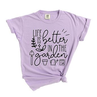 Life Is Better In The Garden Garment Dyed Tees