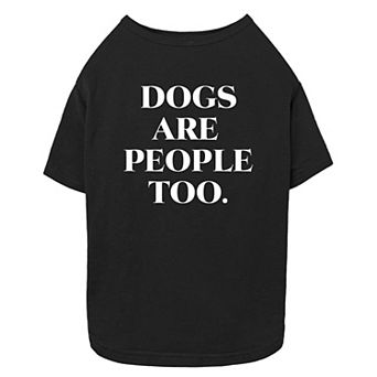 Mad Engine Global Dogs Are People Too Pet Tee