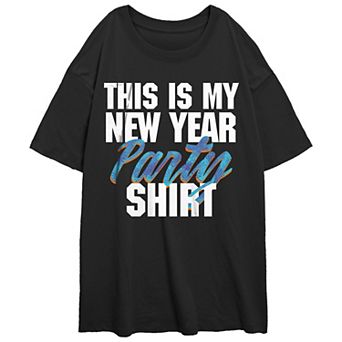 Juniors' This Is My New Year Party Shirt Oversized Graphic Tee