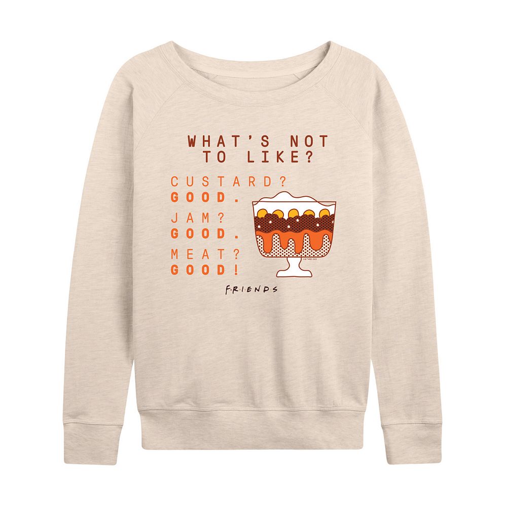 Women's Friends What's Not To Like Trifle French Terry Long Sleeve Tee