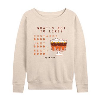 Women's Friends What's Not To Like Trifle French Terry Long Sleeve Tee
