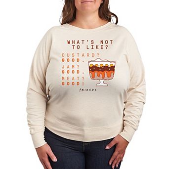 Plus Size Friends What's Not To Like French Terry Long Sleeve Tee