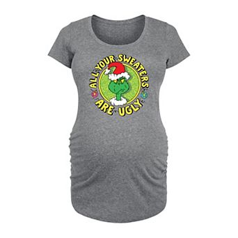Maternity Dr. Seuss Grinch All Your Sweaters Are Ugly Graphic Tee