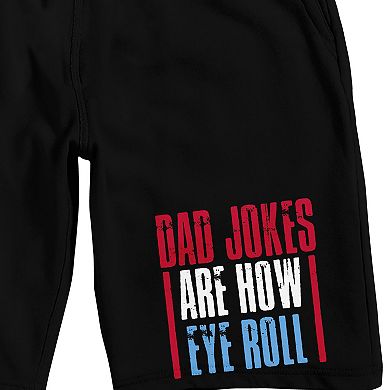 Men's Dad Jokes Are How Eye Roll Pajama Shorts