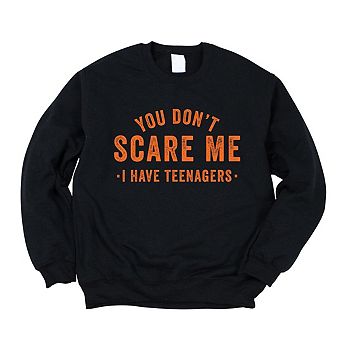 Simply Sage Market You Don't Scare Me I Have Teenagers Sweatshirt