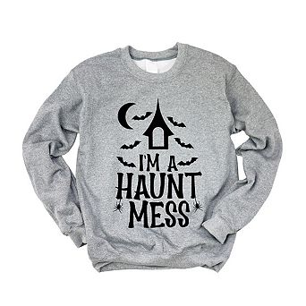 I'm A Haunt Mess Sweatshirt