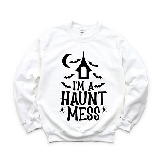 I'm A Haunt Mess Sweatshirt