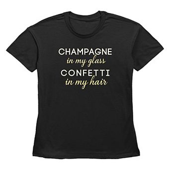 Women's Champagne In My Glass Confetti In My Hair Graphic Tee