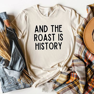 Roast Is History Short Sleeve Graphic Tee