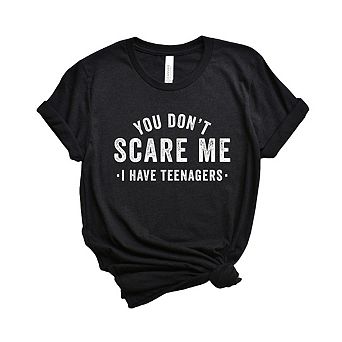 Simply Sage Market You Don't Scare Me I Have Teenagers Short Sleeve Tee