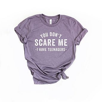 Simply Sage Market You Don't Scare Me I Have Teenagers Short Sleeve Tee