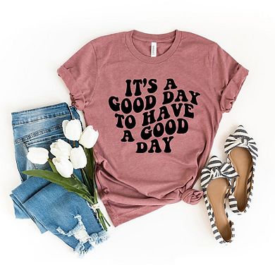 It's A Good Day To Have A Good Day Short Sleeve Graphic Tee