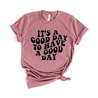 It's A Good Day To Have A Good Day Short Sleeve Graphic Tee