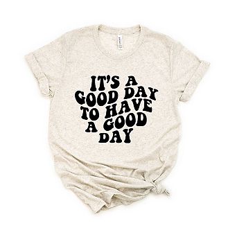 It's A Good Day To Have A Good Day Short Sleeve Graphic Tee
