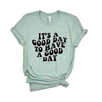 It's A Good Day To Have A Good Day Short Sleeve Graphic Tee
