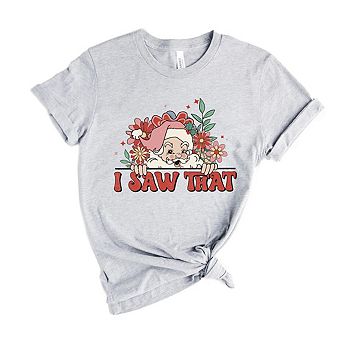 I Saw That Santa Short Sleeve Graphic Tee