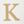 White K