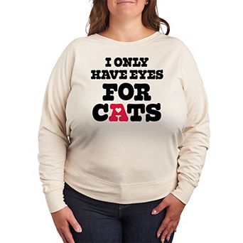 Plus Size I Only Have Eyes For Cats French Terry Long Sleeve Tee