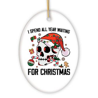 I Spend All Year Waiting For Christmas Festive Skull Ornament