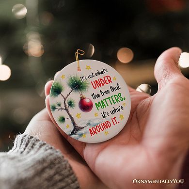 It's Not What's Under The Tree That Matters Quote Ornament, Christmas Appreciation Gift