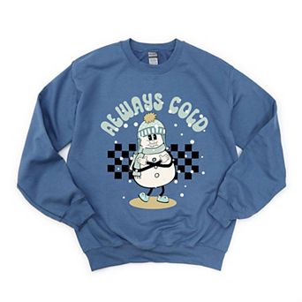 Always Cold Snowman Sweatshirt