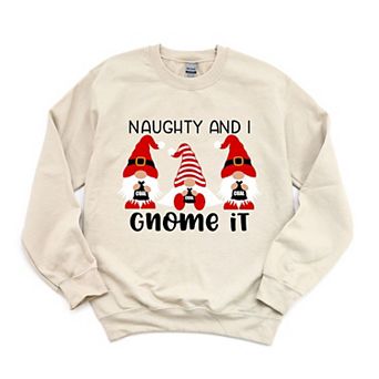 Naughty And I Gnome It Sweatshirt