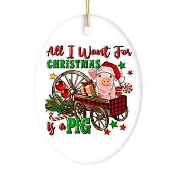 All I Want For Christmas is a Pig Cute Ornament