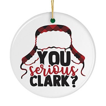 You Serious Clark? Christmas Ornament