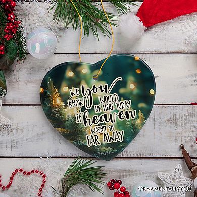 If Heaven wasn't So Far Away Remembrance Ornament, Christmas Memorial Gift